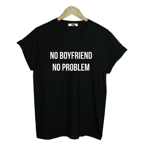 No Boyfriend No Problem Women's T Shirt