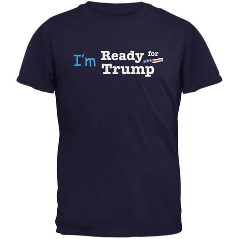 I'm Ready For Donald Trump Men's T-Shirt