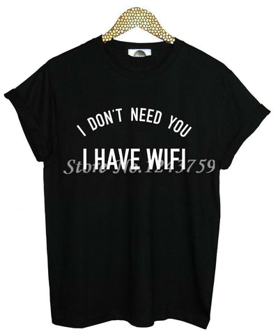 I Don't Need You I Have Wifi Women's T Shirt